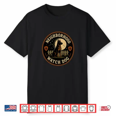 Watch Dog German Shepherd Tee Malinois Guard Humor Shirt