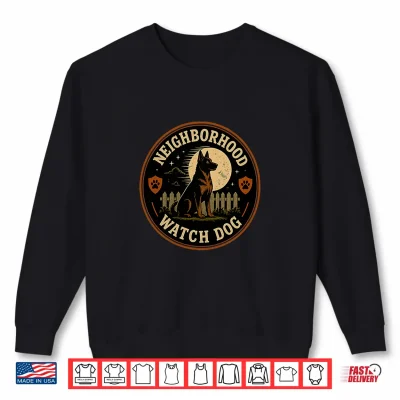 Sweatshirt Watch Dog German Shepherd Tee Malinois Guard Humor Shirt