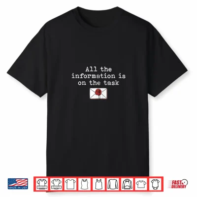 All The Information Is On The Task Taskmaster Office Humor Shirt