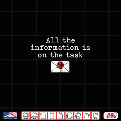 Design All The Information Is On The Task Taskmaster Office Humor Shirt