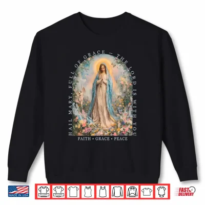 Sweatshirt Hail Mary Full of Grace The Lord is with You Christian Art Shirt