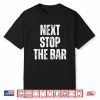Next Stop The Bar Tee Funny Law School Grad Bar Exam Prep Shirt