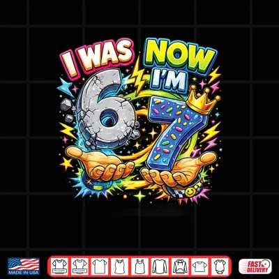 Design I was 6 Now Im 7 Birthday 6 7 Meme 7th Bday Boys Kids Girls Shirt