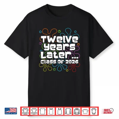 Funny Class Of 2026 Senior Twelve Years Later Back To School Shirt