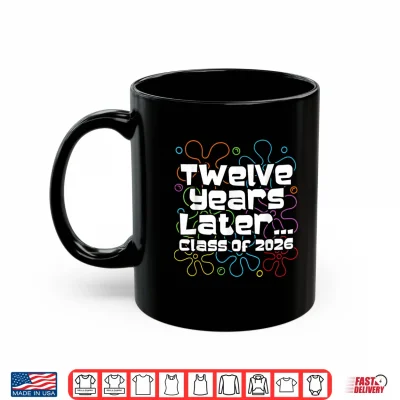 Mug Funny Class Of 2026 Senior Twelve Years Later Back To School Shirt