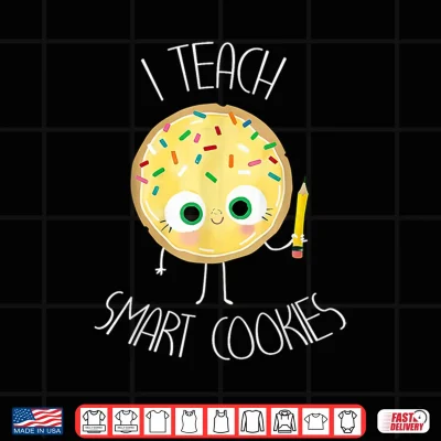 Design Funny I Teach Smart Cookies Teacher Back To School Shirt