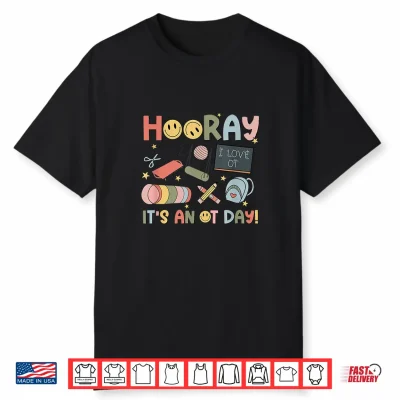 Hooray Its An O T Day Occupational Therapy Back To School Shirt