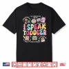 I Speak Toddler Back To School Teacher Shirt