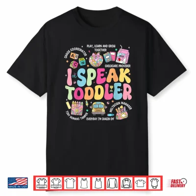 I Speak Toddler Back To School Teacher Shirt