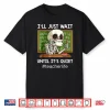 Ill Just Wait Until Its Quiet Funny Sarcastic Teacher Shirt