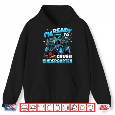 Hoodie Im Ready To Crush Kindergarten First Day Of School Shirt