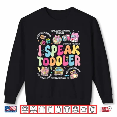 Sweatshirt I Speak Toddler Back To School Teacher Shirt