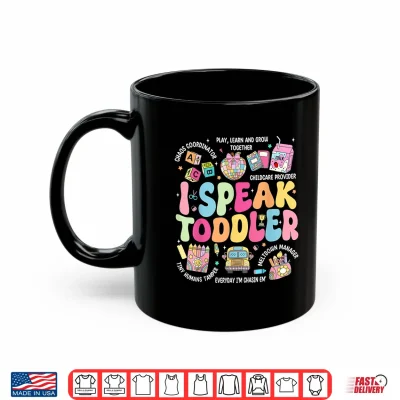 Mug I Speak Toddler Back To School Teacher Shirt