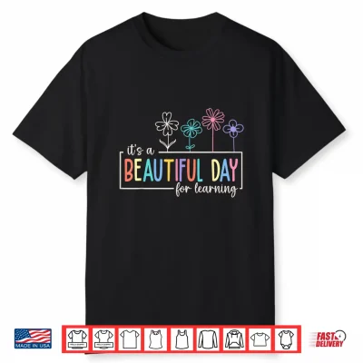 Its A Beautiful Day For Learning Teacher Students Shirt
