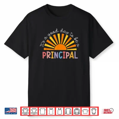 Its A Good Day To Be A Principal Back To School Shirt
