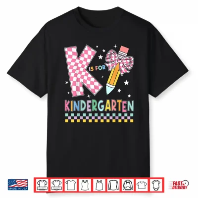 K Is For Kindergarten Back To School Pencil Bow Kindergarten Shirt