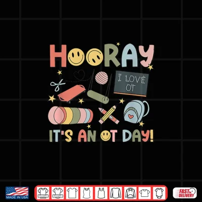 Design Hooray Its An O T Day Occupational Therapy Back To School Shirt