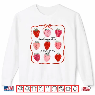 Sweatshirt Kindergarten Is My Jam Strawberry First Day Of School Shirt