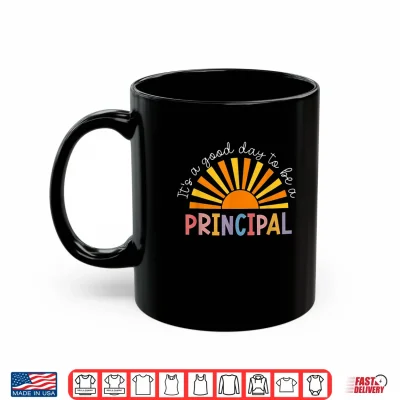 Mug Its A Good Day To Be A Principal Back To School Shirt