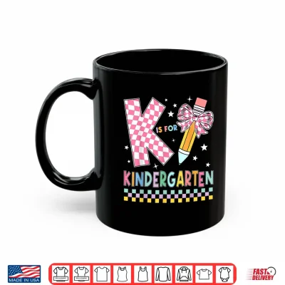 Mug K Is For Kindergarten Back To School Pencil Bow Kindergarten Shirt