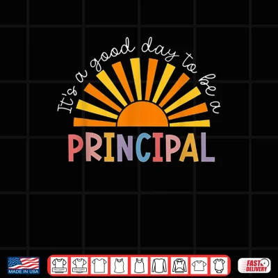 Design Its A Good Day To Be A Principal Back To School Shirt