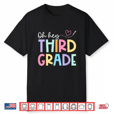 Oh Hey Third Grade Teachers Student Shirt