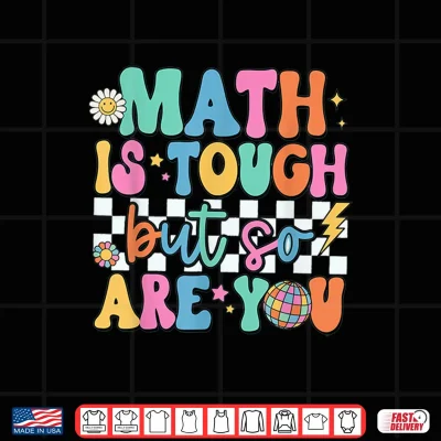 Design Math Is Tough But So Are You Back To School Math Teacher Shirt