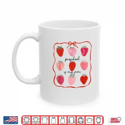 Mug Preschool Is My Jam Strawberry Teacher First Day Of School Shirt