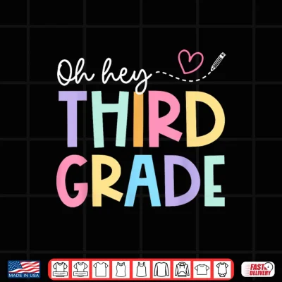 Design Oh Hey Third Grade Teachers Student Shirt