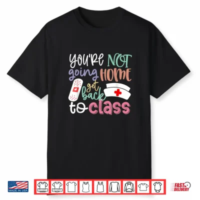 School Nurse On Duty Professional Identity Get Back To Class Shirt