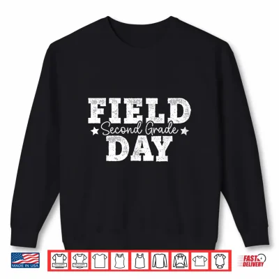 Sweatshirt Second Grade Field Day Second Grade School Teacher Student Shirt