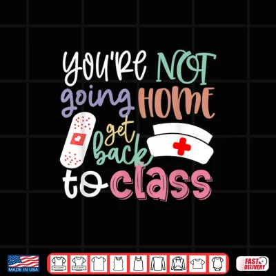 Design School Nurse On Duty Professional Identity Get Back To Class Shirt