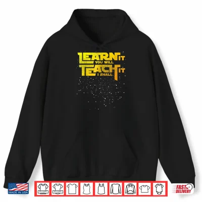Hoodie Star Teacher Learn It You Will Teach It I Shall Shirt