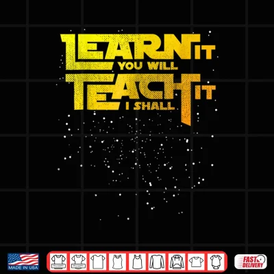 Design Star Teacher Learn It You Will Teach It I Shall Shirt