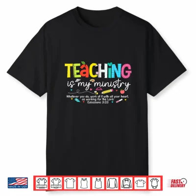 Teaching Is My Ministry Faith Christian Teacher Back To School Shirt
