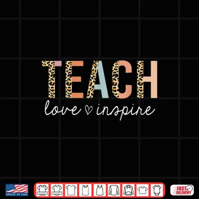 Design Teach Love Inspire Leopard Back To School Cute Teacher Shirt