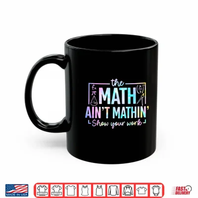 Mug The Math Aint Mathin Funny Math Teacher Shirt