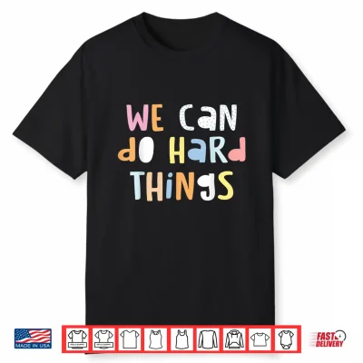 We Can Do Hard Things Teacher Back To School Shirt