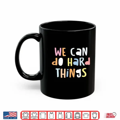 Mug We Can Do Hard Things Teacher Back To School Shirt
