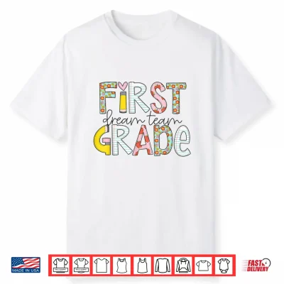 First Grade Dream Team Back To School 1St Grade Teacher Shirt