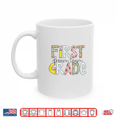 Mug First Grade Dream Team Back to School 1st Grade Teacher Shirt