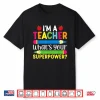 I’M A Teacher What’S Your Superpower Back To School Shirt For Men Women