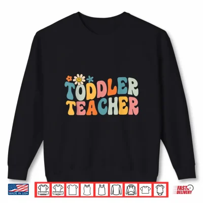 Sweatshirt Groovy Toddler Teacher Appreciation Back To School Shirt