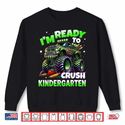 Sweatshirt Im Ready To Crush Kindergarten Monster Truck Boys Shirt
