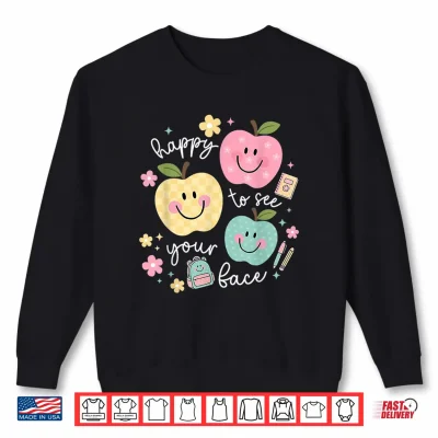 Sweatshirt Happy To See Your Face Hippie Smile Back To School Teachers Shirt