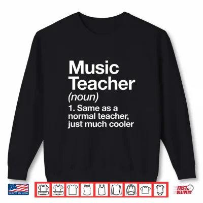 Sweatshirt Music Teacher Definition Funny Back To School First Day Shirt