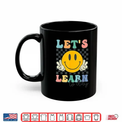 Mug Lets Learn Today Smile Face Back To School For Teacher Kids Shirt