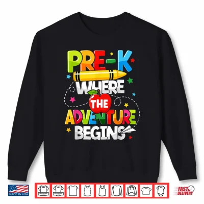 Sweatshirt Pre K Where The Adventure Begins Back To School Teacher Shirt