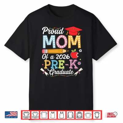 Proud Mom Of A 2026 Pre K Graduate Mom Graduation 2026 Shirt