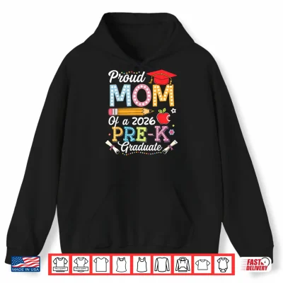 Hoodie Proud Mom Of A 2026 Pre K Graduate Mom Graduation 2026 Shirt